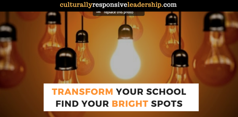 Culturally Responsive Leadership - Transform Your School With Bright Spots