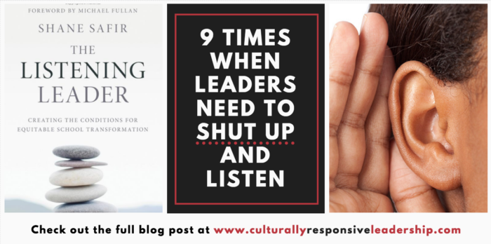 Culturally Responsive Leadership - 9 Times when leaders need to shut up and listen