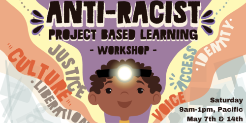 Graphic of a boy with racial equity related words displayed around the boy. Title at top reads Anti-Racist Project Based Learning workshop